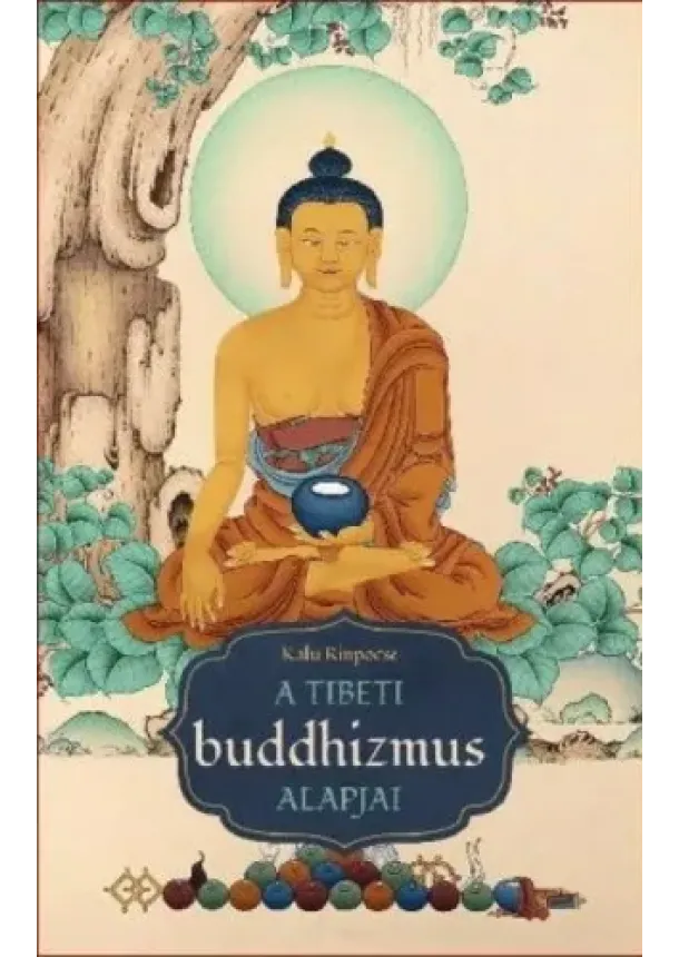Kalu Rinpocse - A tibeti buddhizmus alapjai