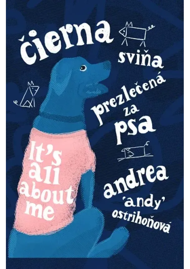 Andrea Ostrihoňová - Čierna sviňa prezlečená za psa