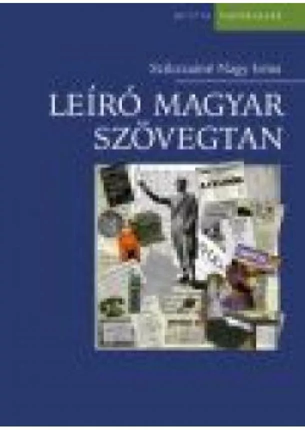 Szikszainé Nagy Irma - LEÍRÓ MAGYAR SZÖVEGTAN