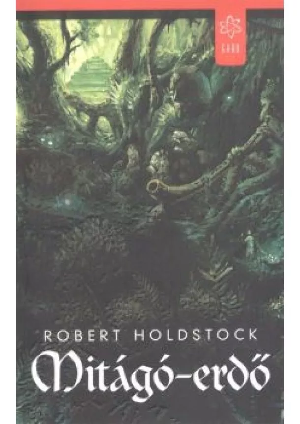 Robert Holdstock - Mitágó-Erdő