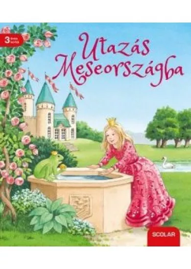 Utazás Meseországba - Klasszikus mesék kicsiknek