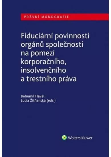 Fiduciární povinnosti orgánů společnosti na pomezí korporačního, insolvenčního a trestního práva