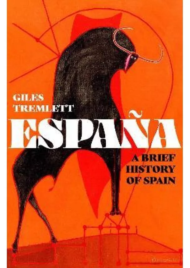 Giles Tremlett - Espana A Brief History of Spain