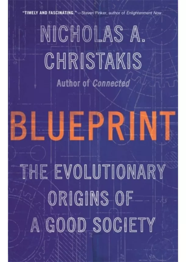 Nicholas A. Christakis - Blueprint: The Evolutionary Origins of a Good Society