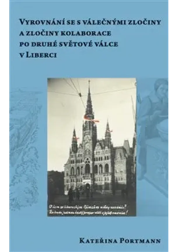 Kateřina Portmann - Vyrovnání se s válečnými zločiny a zločiny kolaborace pro druhé světové válce v Liberci