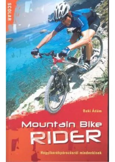 MOUNTAIN BIKE RIDER /HEGYIKERÉKPÁROZÁSRÓL MINDENKINEK