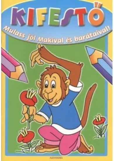 KIFESTŐ: MULASS JÓL MAKIVAL ÉS BARÁTAIVAL