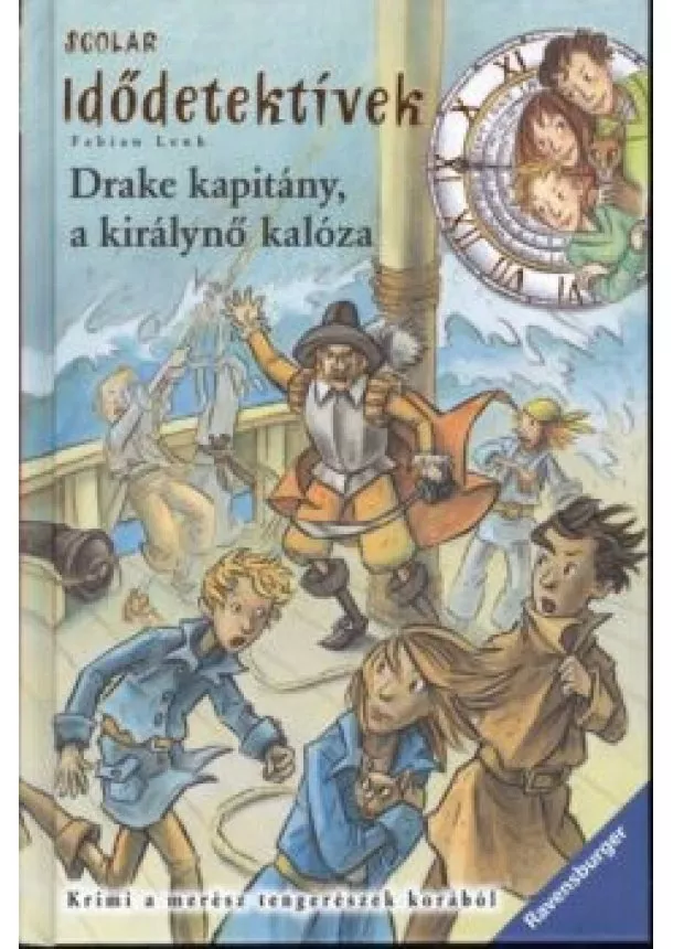 Fabian Lenk - Idődetektívek 05. /Drake kapitány, a királynő kalóza