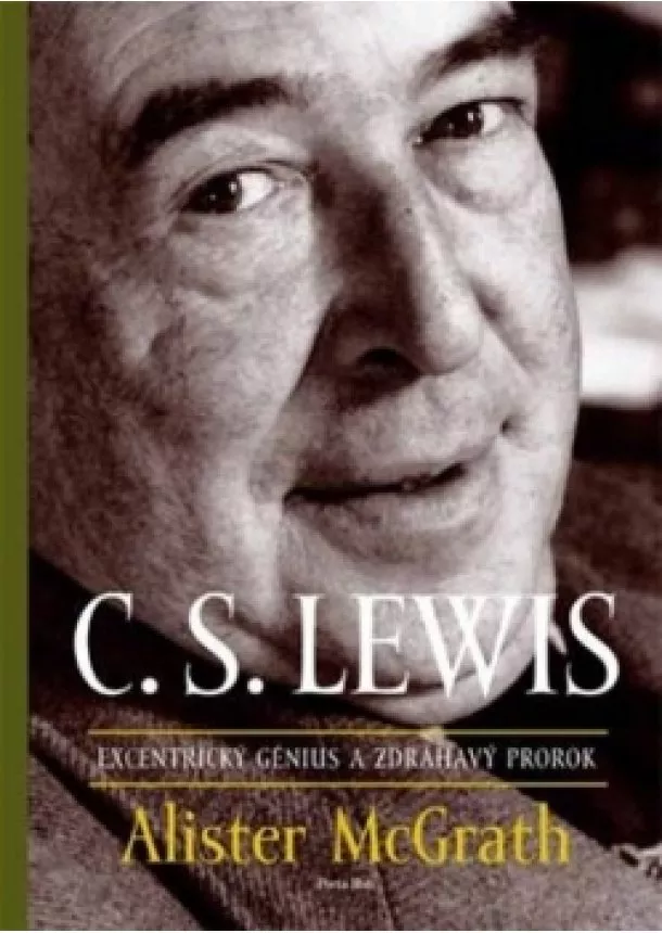 Alister McGrath - C.S. Lewis – excentrický génius a zdráhavý prorok
