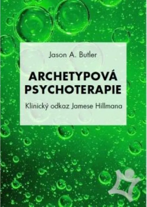 Jason A. Butler - Archetypová psychoterapie - Klinický odkaz jamese Hillmana