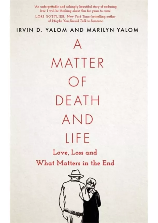 Irvin D. Yalom, Marilyn Yalom - A Matter of Death and Life