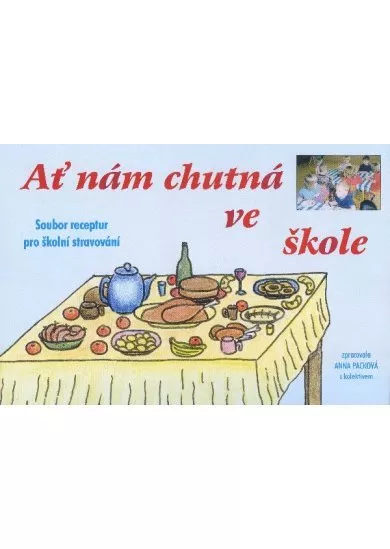 Ať nám chutná ve škole - soubor receptur pro školní stravování