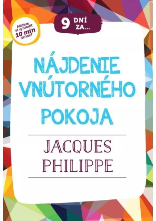 Jacques Philippe - 9 dní za nájdenie vnútorného pokoja