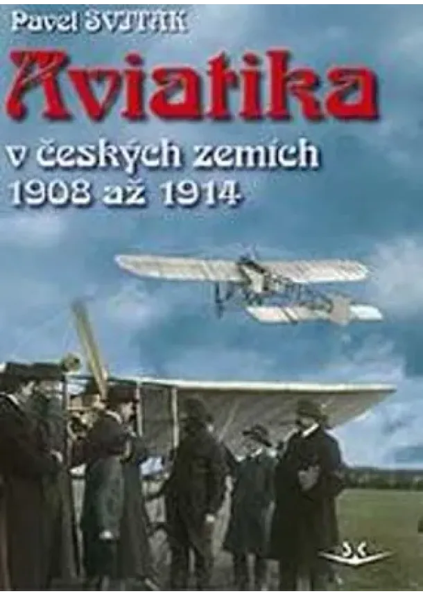 Pavel Sviták - Aviatika v českých zemích 1908-1914