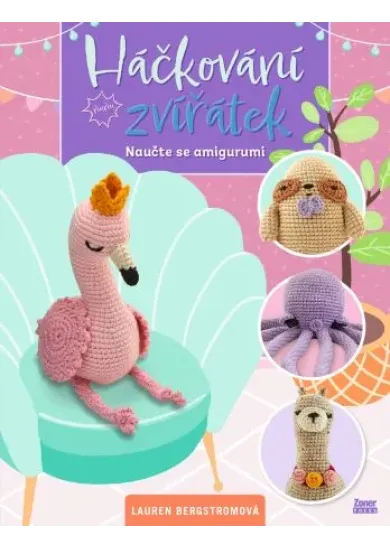 Háčkování zvířátek - Naučte se amigurumi