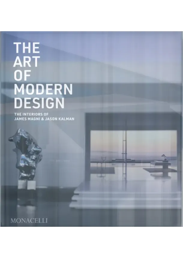 James Magni, Jason Kalman - The Art of Modern Design
