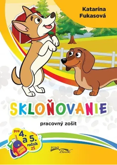 Skloňovanie - Pracovný zošit pre 4. a 5. ročník ZŠ