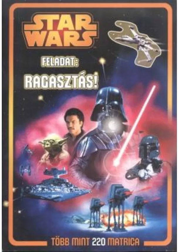 Matricás Album - Star Wars - Feladat: ragasztás! /Matricás foglalkoztató 2. több mint 220 matricával