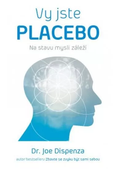 Vy jste placebo - Na stavu mysli záleží