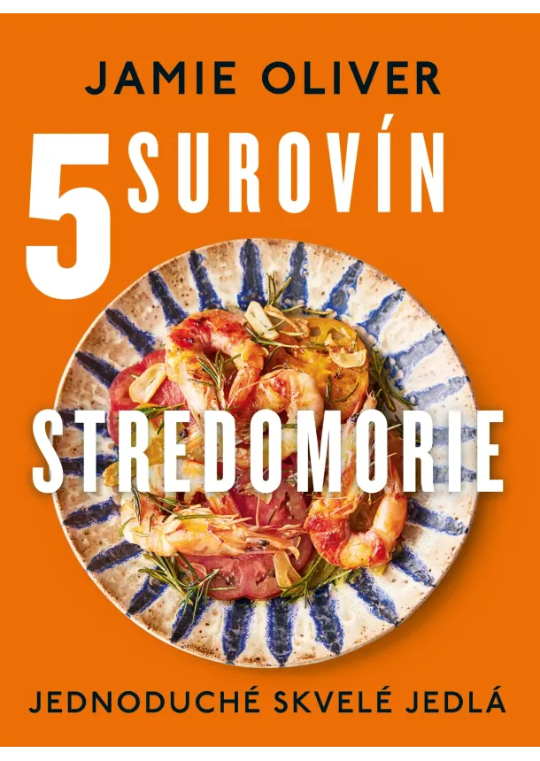 Jamie Oliver - 5 surovín. Stredomorie