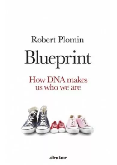 Blueprint : How DNA Makes Us Who We Are