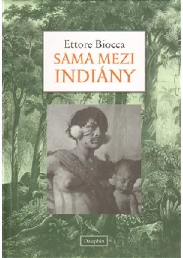 Ettore Biocca - Sama mezi Indiány
