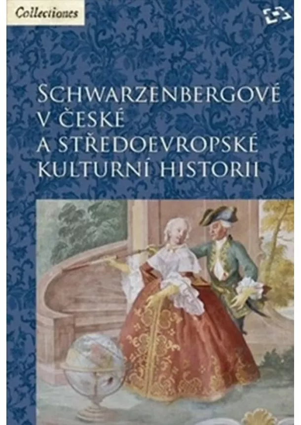 Zdeněk Bezecný, Martin Gaži, Martin C. Putna - Schwarzenbergové v české a středoevropské kulturní historii