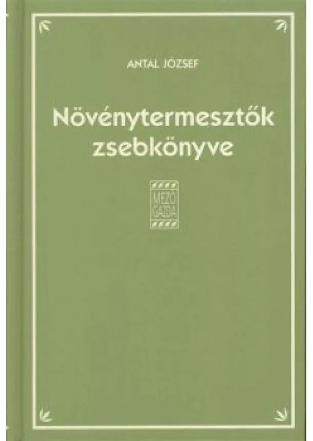 Antal József - Növénytermesztők zsebkönyve