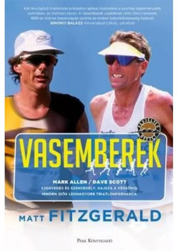 Matt Fitzgerald - Vasemberek /Dave Scott - Mark Allen - Minden idők legnagyobb triatlonpárharca