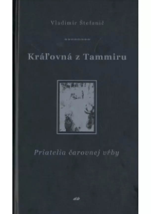 Vladimír Štefanič  - Kráľovná z Tammiru - Priatelia čarovnej vŕby