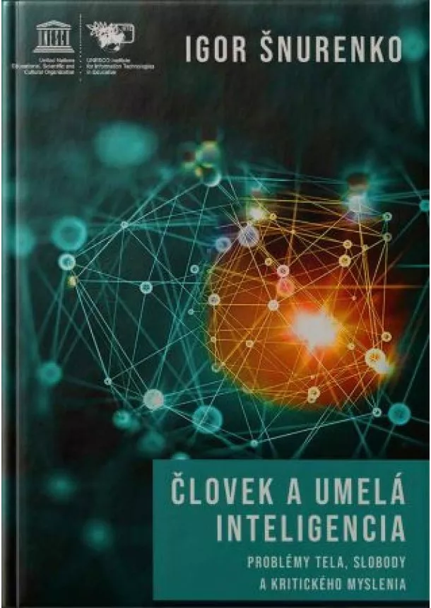 Igor Šnurenko - Človek a umelá inteligencia - Problémy tela, slobody a kritického myslenia