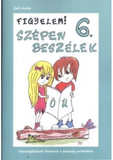 Figyelem! szépen beszélek 6. /Képességfejlesztő feladatok a pöszeség javításához