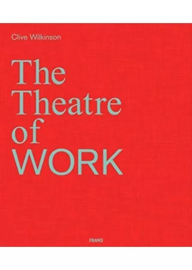 Clive Wilkinson: The Theatre of Work