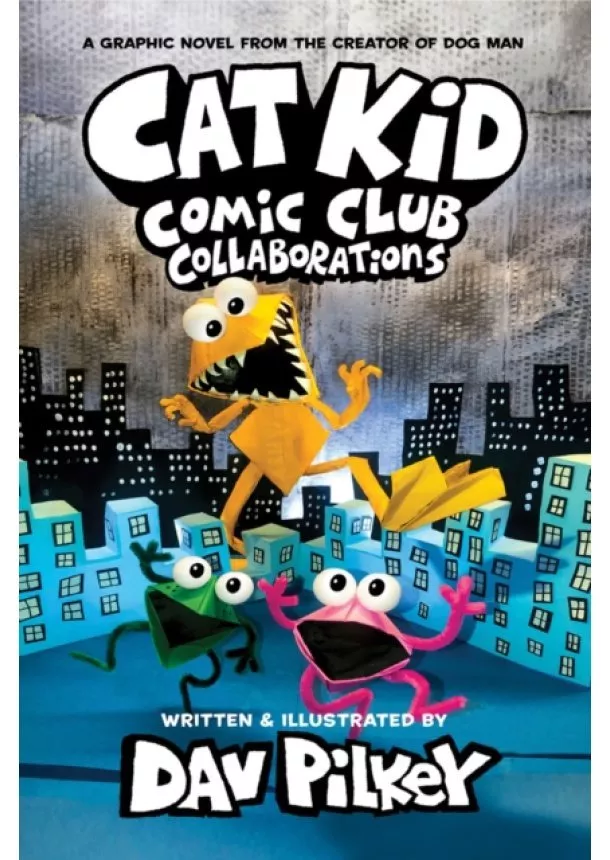 Dav Pilkey - Cat Kid Comic Club 4: Collaborations: from the Creator of Dog Man