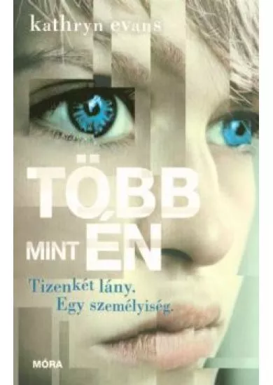 Több mint én /Tizenkét lány. egy személyiség.