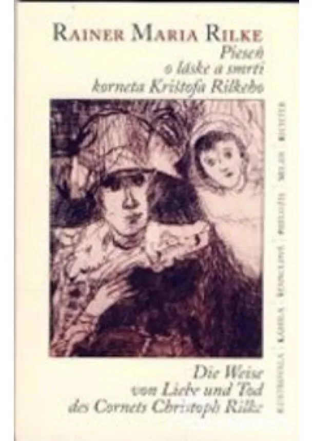 Rainer Maria Rilke - Pieseň o láske a smrti korneta Krištofa Rilkeho / Die Weise von Liebe und Tod des Cornets Christoph Rilke