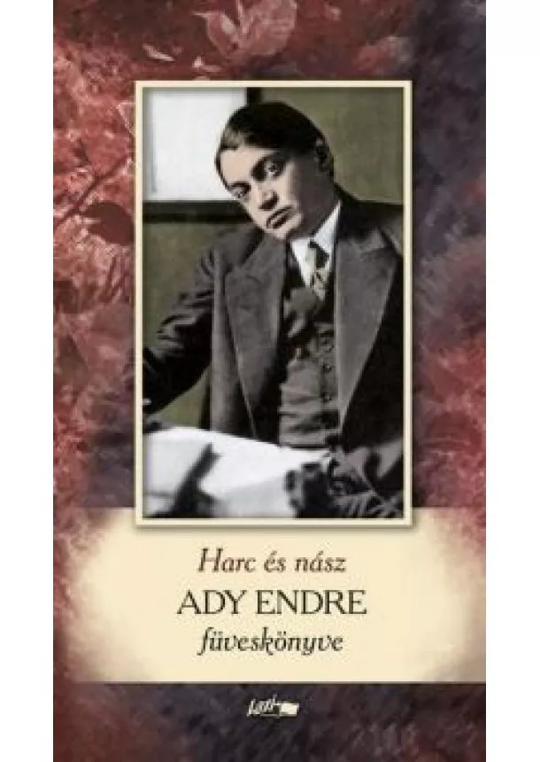 Ady Endre - Harc és nász - Ady Endre füveskönyve