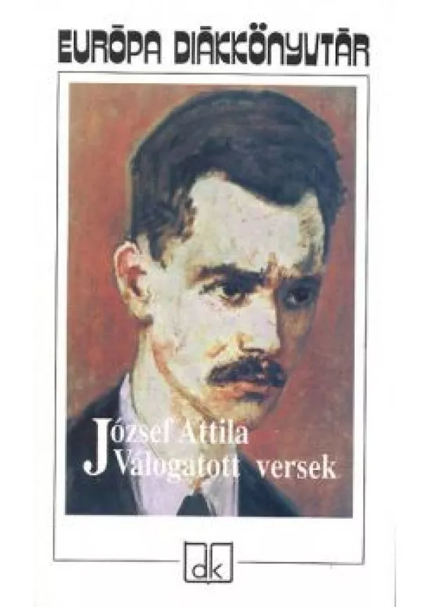 József Attila - JÓZSEF ATTILA /VÁLOGATOTT VERSEK