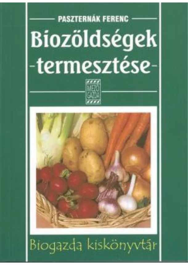 PASZTERNÁK FERENC - BIOZÖLDSÉGEK TERMESZTÉSE