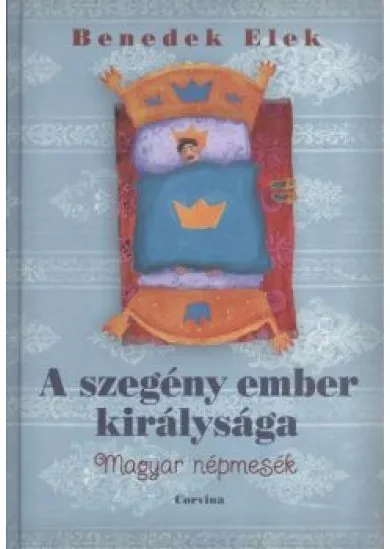 A SZEGÉNY EMBER KIRÁLYSÁGA /MAGYAR NÉPMESÉK
