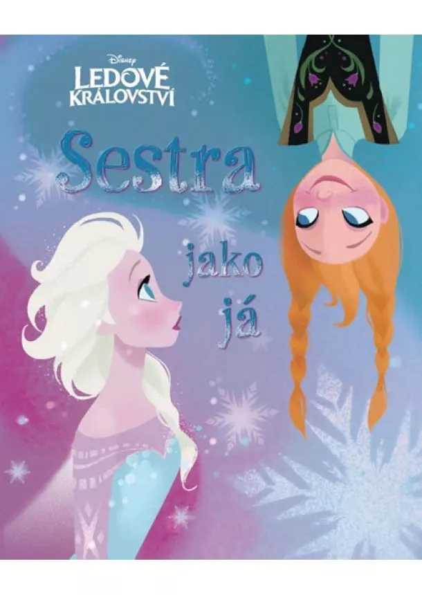 Walt Disney - Ledové království - Sestra jako já