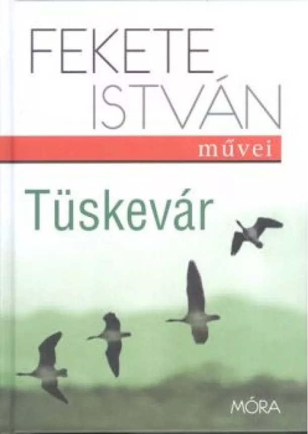 Fekete István - TÜSKEVÁR (16. KIADÁS)
