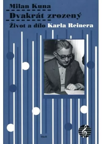 Dvakrát zrozený - Život a dílo Karla Reinera