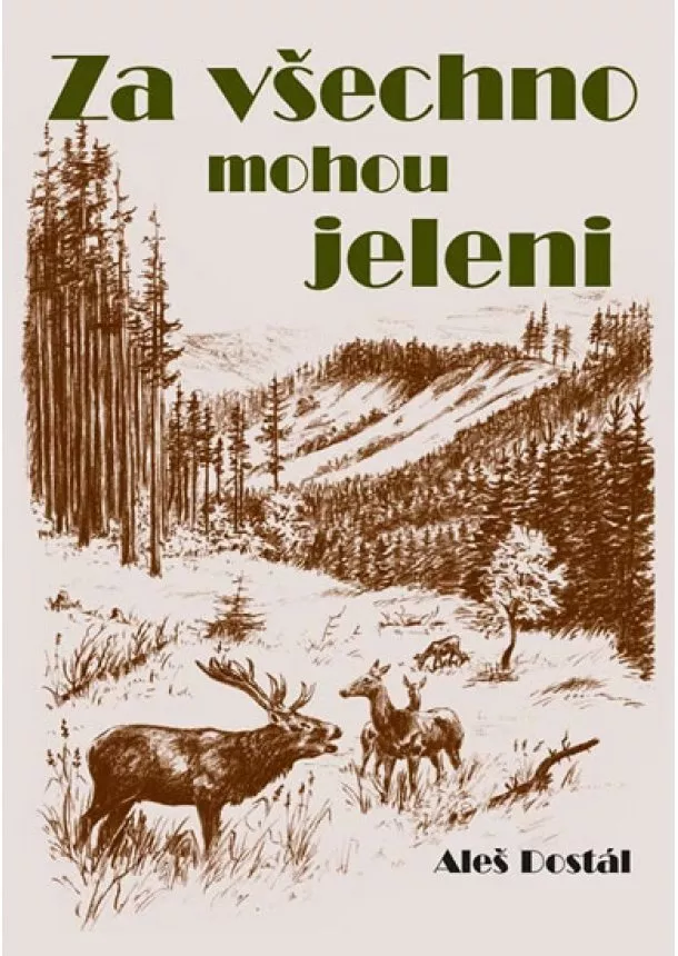 Aleš Dostál - Za všechno mohou jeleni