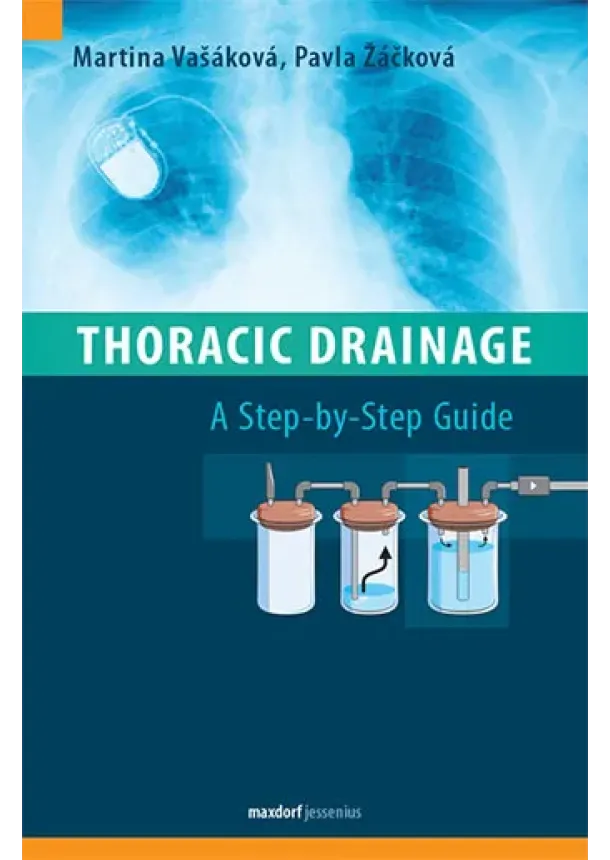 Martina Vašáková, Pavla Žáčková - Thoracic Drainage / A Step-by-Step Guide