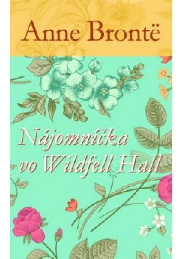 ANNE BRONTE - Nájomníčka vo Wildfell Hall