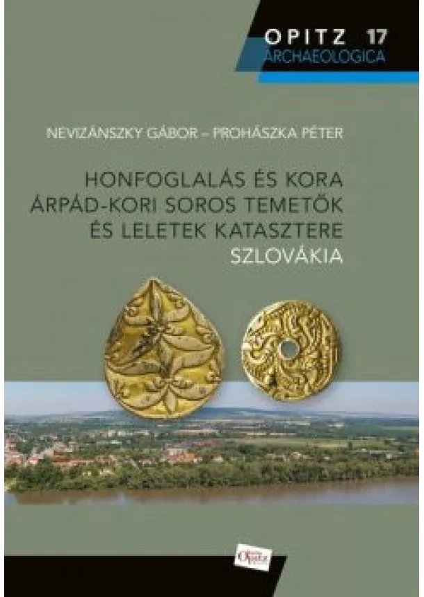 Nevizánszky Gábor - Honfoglalás és kora Árpád-kori soros temetők és leletek katasztere - Szlovákia