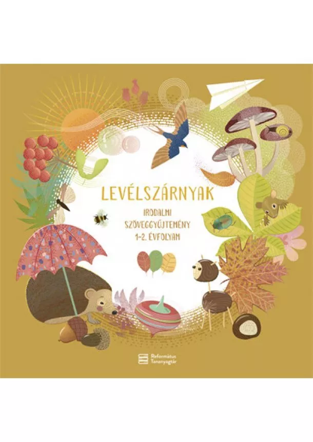 Miklya Luzsányi Mónika - Levélszárnyak - Irodalmi szöveggyűjtemény 1–2. évfolyam