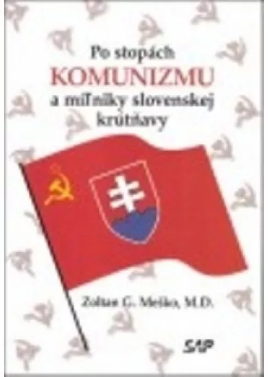 Po stopách komunizmu a miľniky slovenskej krútňavy