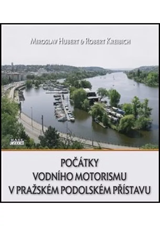 Miroslav Hubert, Robert Kreibich - Počátky vodního motorismu v pražském Podolském přístavu